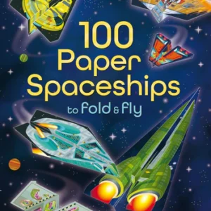 100 Paper Spaceships to fold and fly